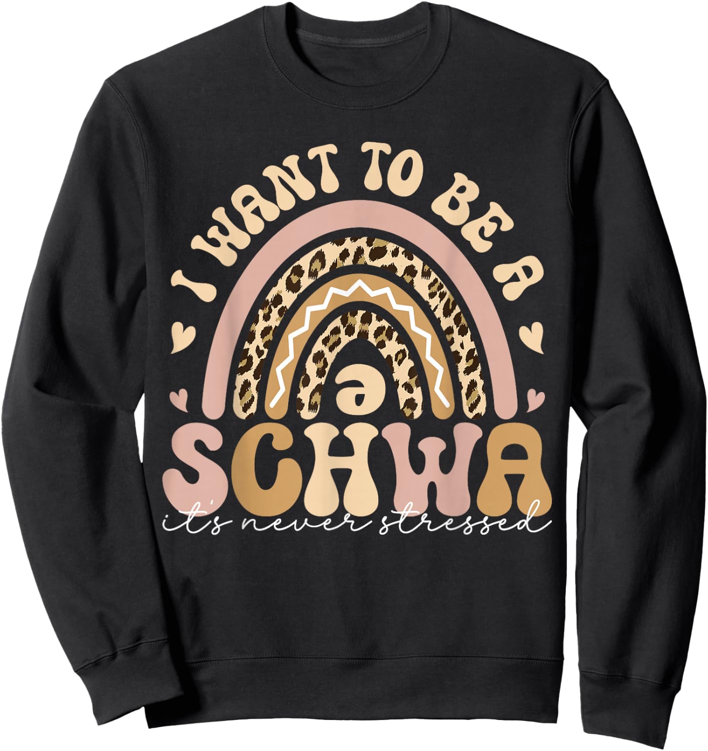 I Want To Be A Schwa It's Never Stressed Teacher Student Men Women Sweatshirt - Sweatshirt | Black