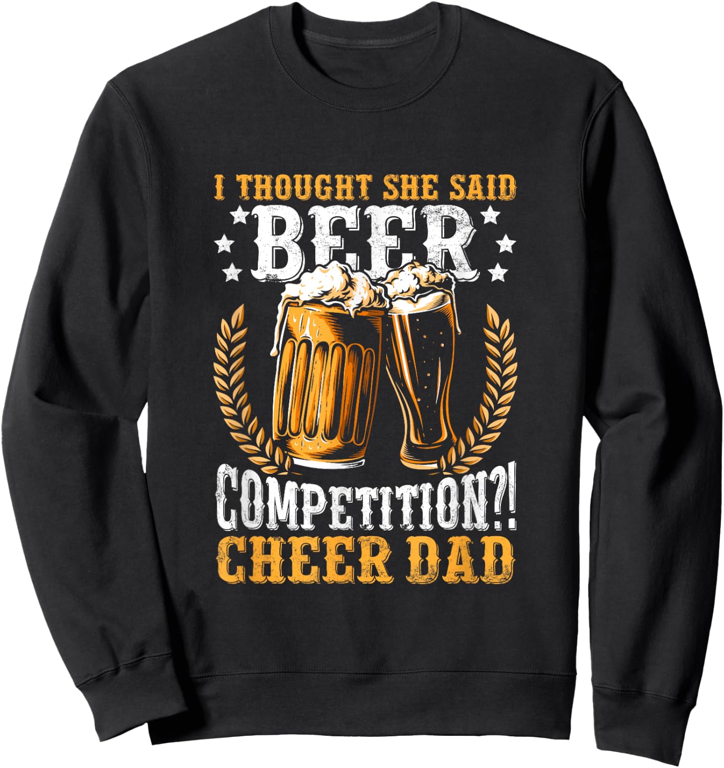I Thought She Said Beer Competition Funny Cheer Dad Sweatshirt - Sweatshirt | Black