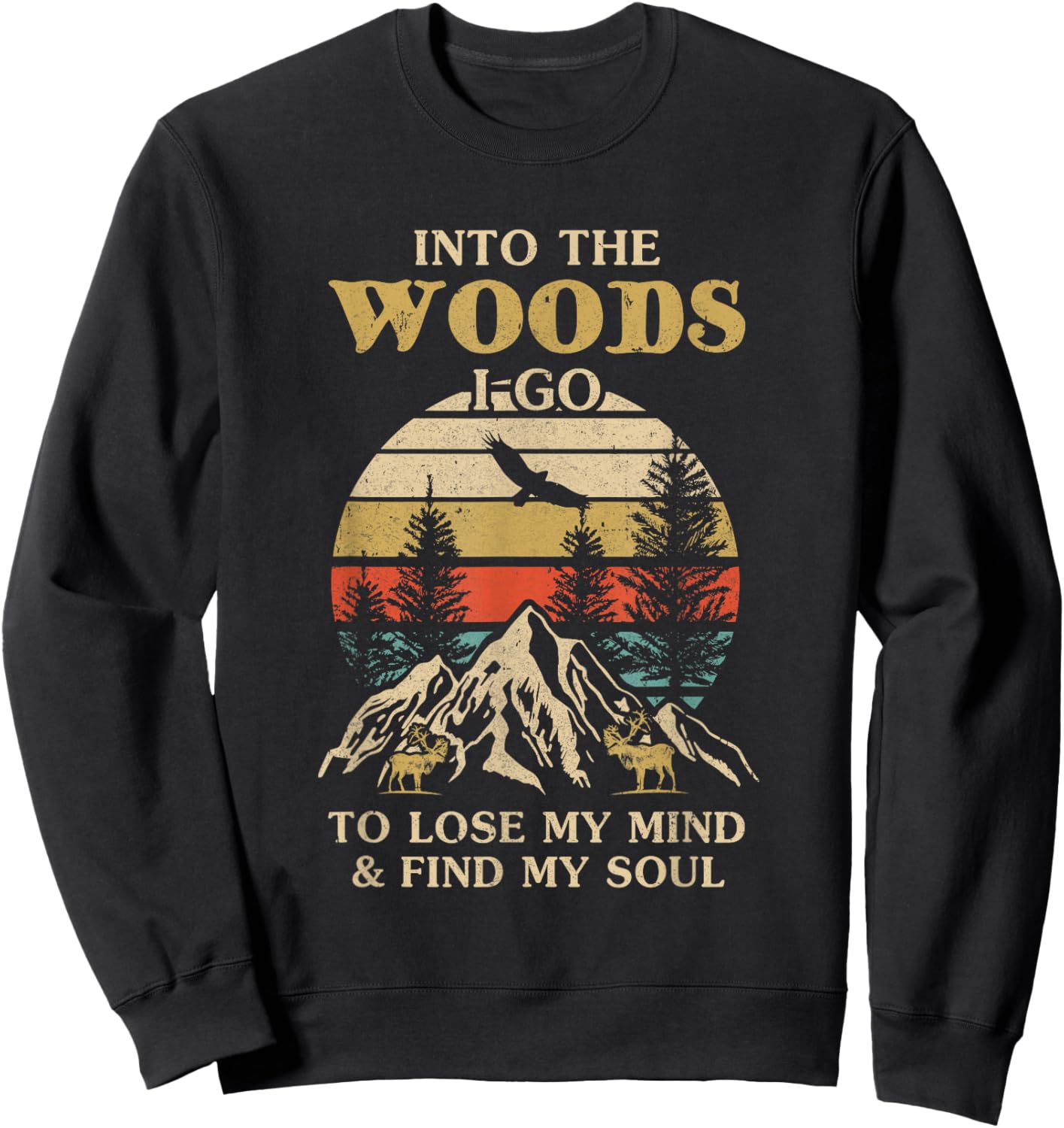 Into The Woods I Go To Lose My Mind And Find My Soul Sweatshirt - Sweatshirt | Black