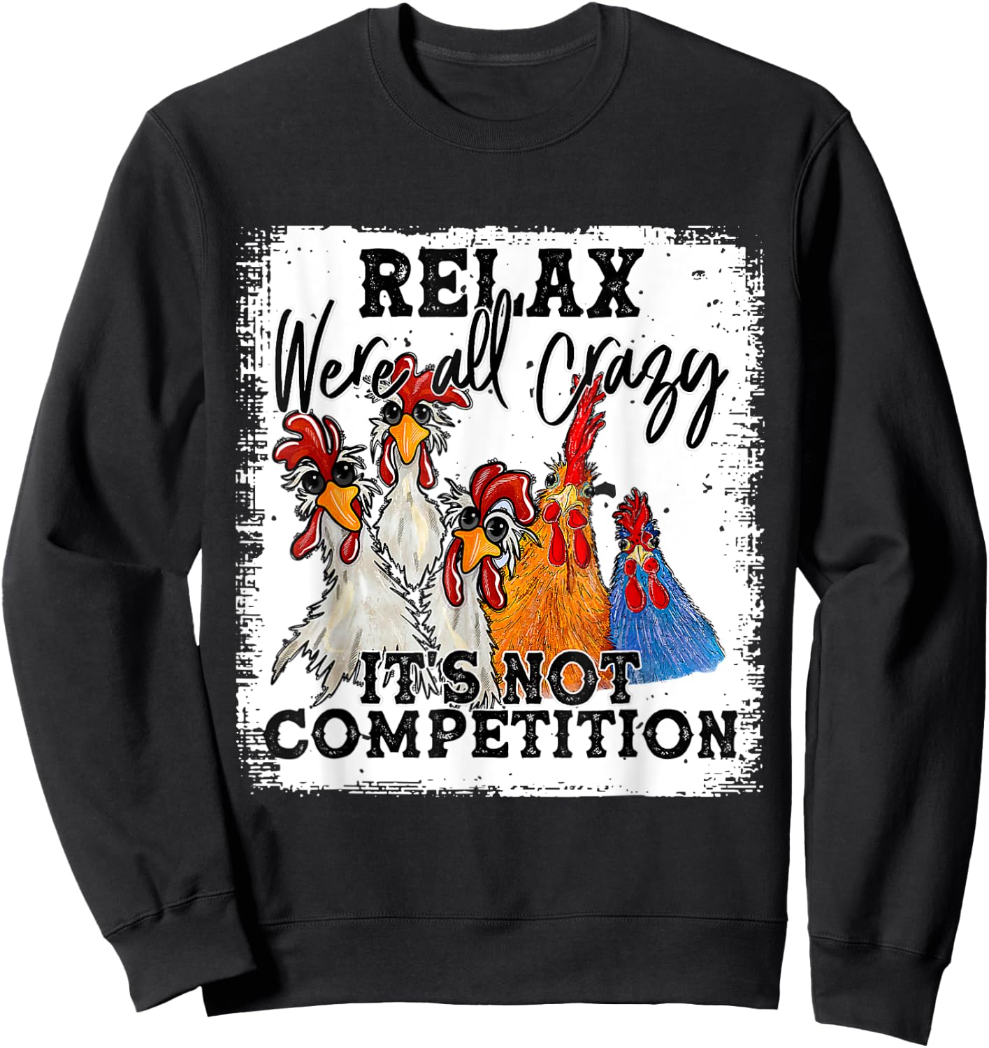 Relax We Are All Crazy It's Not A Competition Funny Sweatshirt - Sweatshirt | Black