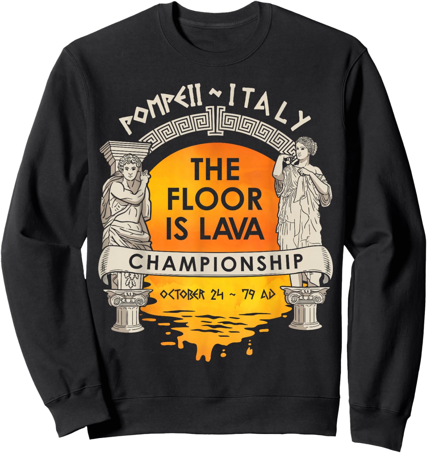 Floor Is Lava Championship History Pompeii Ancient Ironic Sweatshirt - Sweatshirt | Black