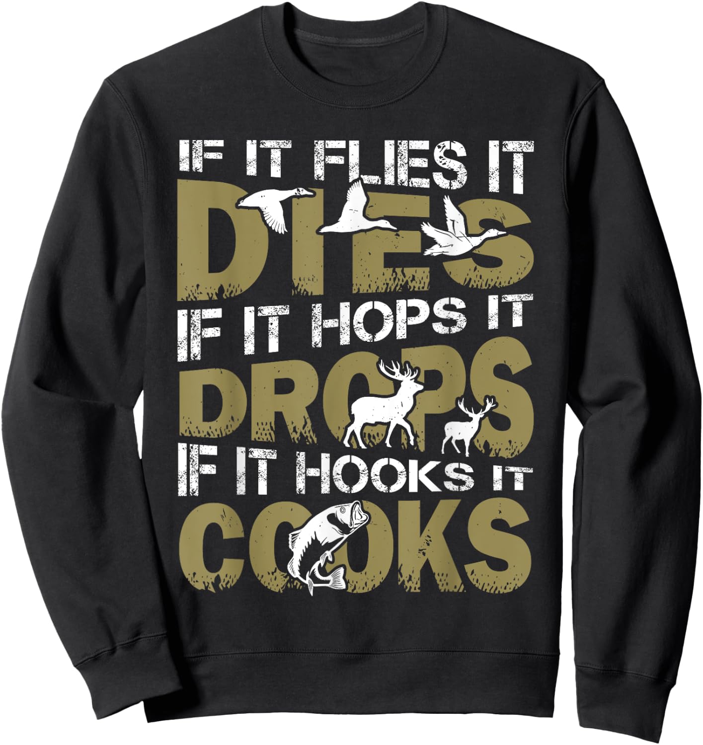 If It Flies It Dies If It Hops It Drops If It Hooks It Cooks Sweatshirt - Sweatshirt | Black