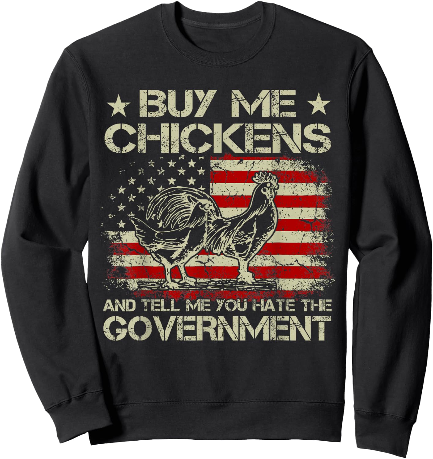 Buy Me Chickens And Tell Me You Hate The Government Sweatshirt - Sweatshirt | Black