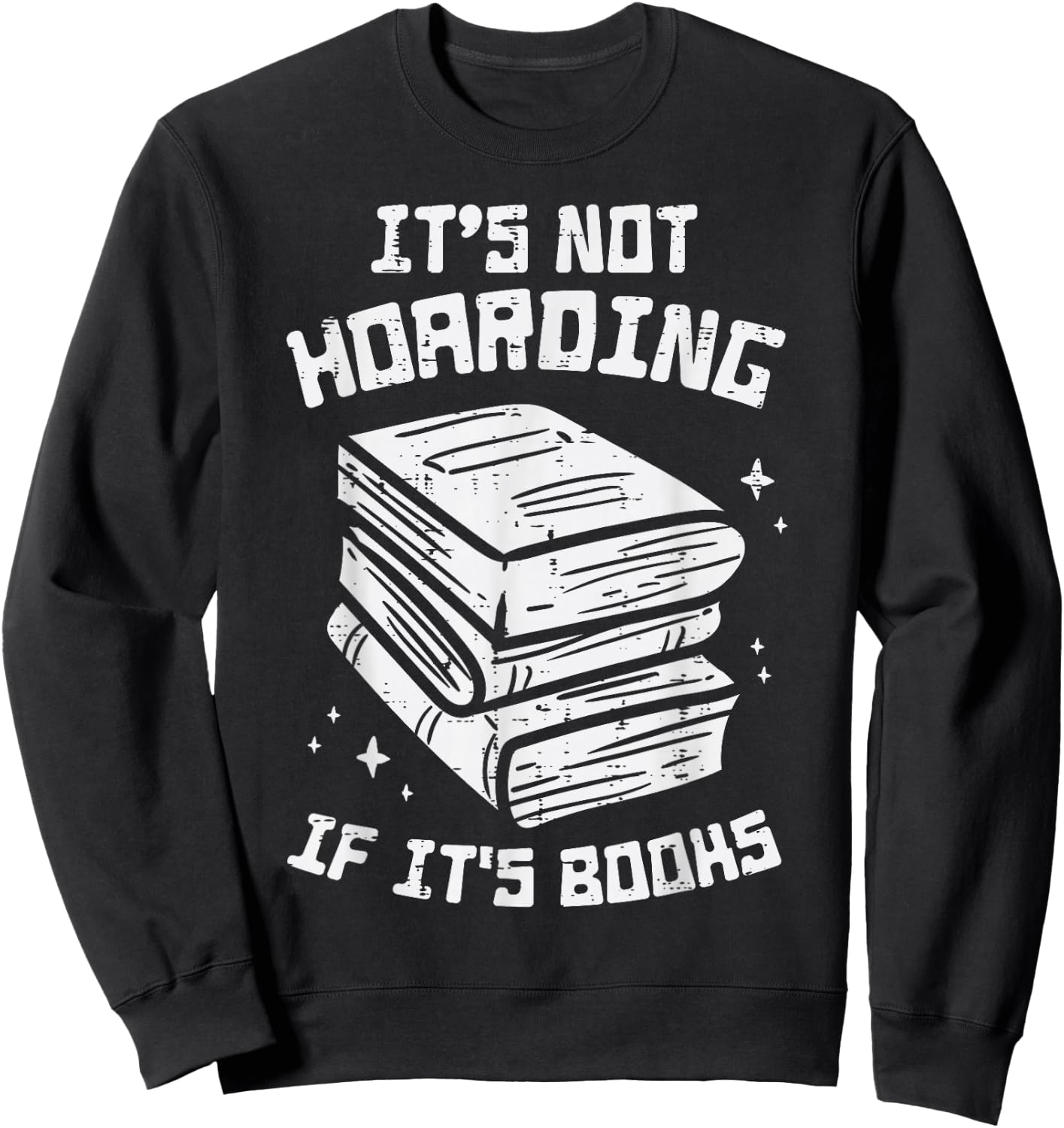 Not Hoarding If Its Books Funny Reading Bookworm Librarian Sweatshirt - Sweatshirt | Black