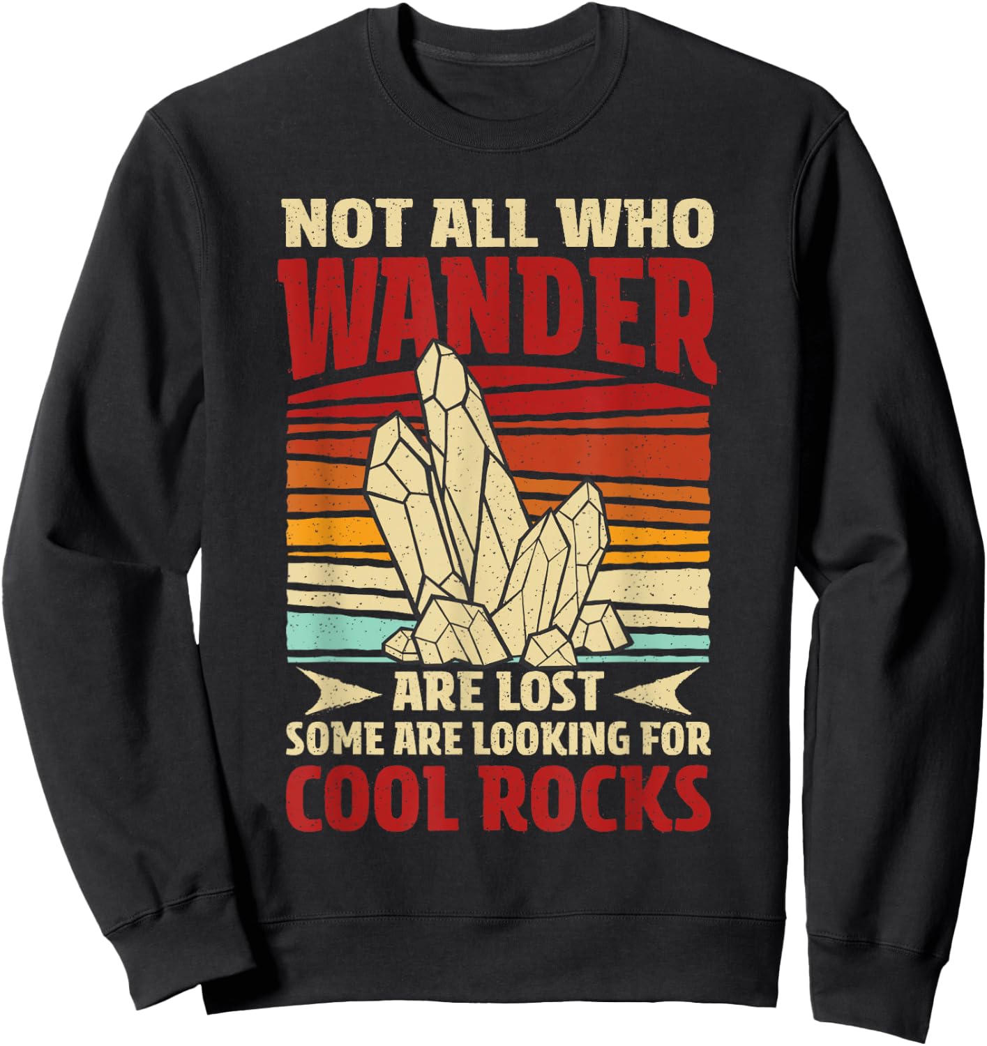 Collecting Rocks Some Are Looking For Cool Rocks Retro Sweatshirt - Sweatshirt | Black