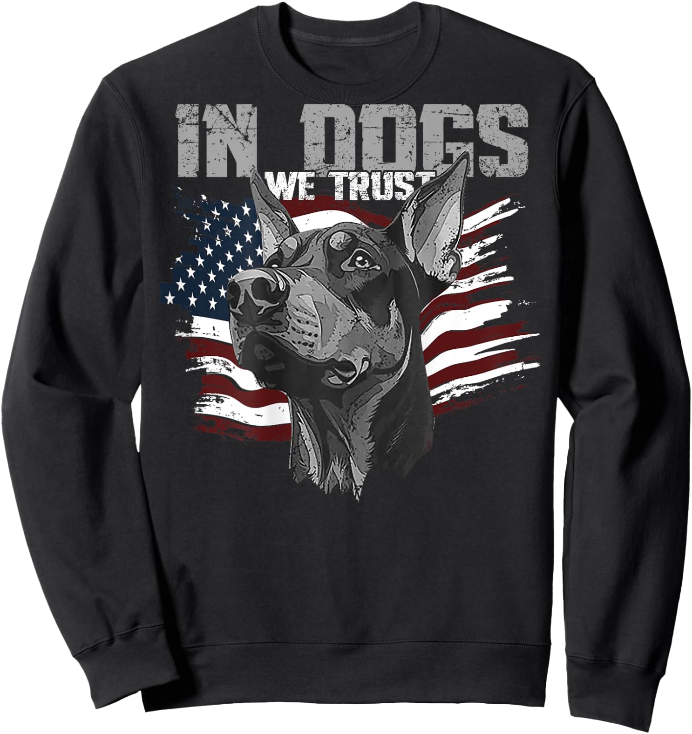 Doberman Pinscher In Dogs We Trust (on back) Sweatshirt - Sweatshirt | Black