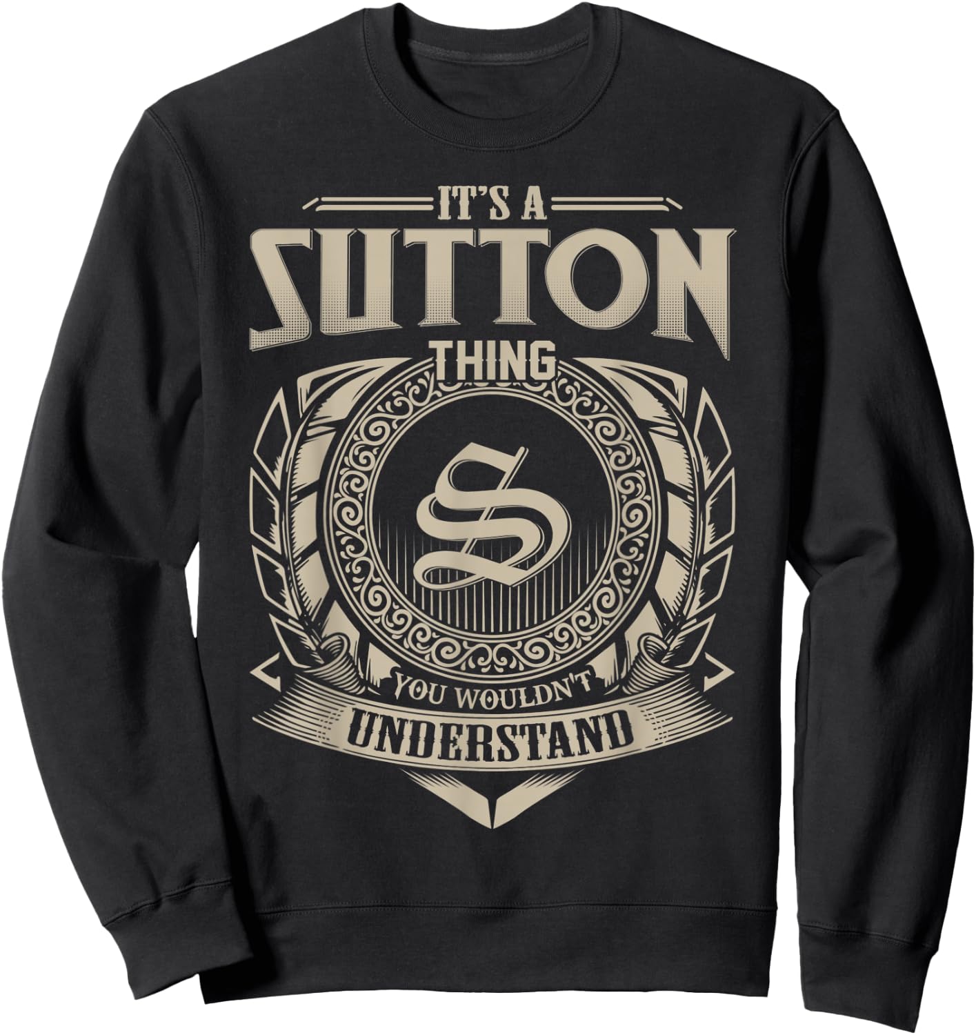 It's A SUTTON Thing You Wouldn't Understand Name Vintage Sweatshirt - Sweatshirt | Black