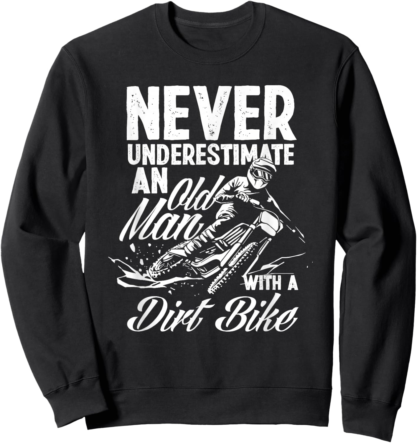 Never Underestimate An Old Man With A Dirt Bike Motocross Sweatshirt - Sweatshirt | Black