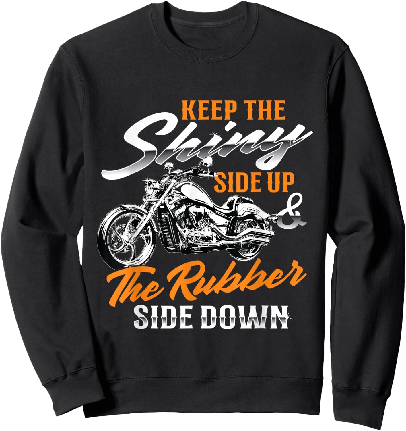 Keep The Shiny Side Up & The Rubber Side Down - Bike Lover Sweatshirt - Sweatshirt | Black