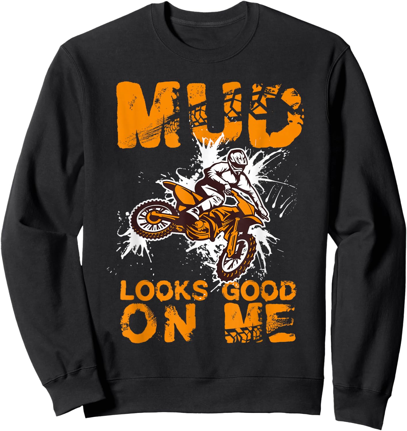 Mud Looks Good on Me | Dirt Biking | Boys Dirt Bike Sweatshirt - Sweatshirt | Black