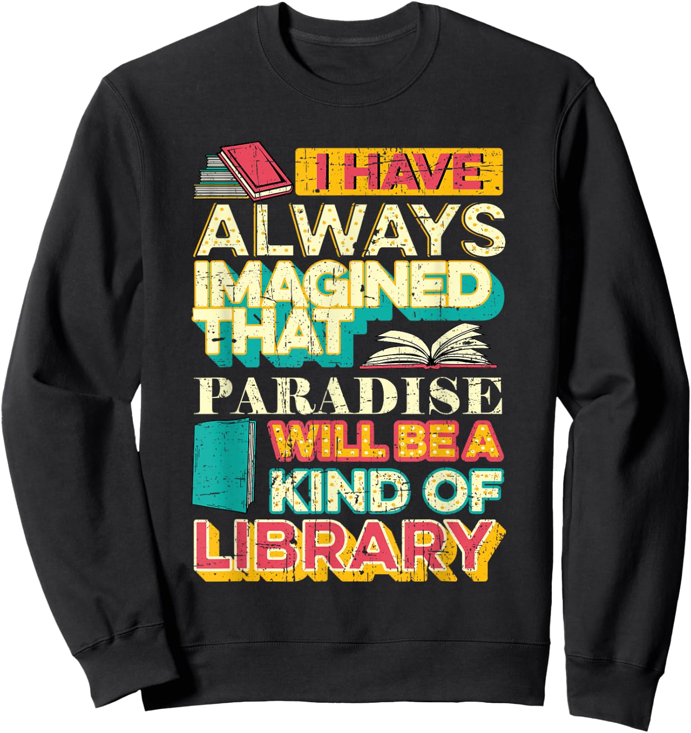 Librarian Reader Paradise Will Be A Kind of Library Grunge Sweatshirt - Sweatshirt | Black