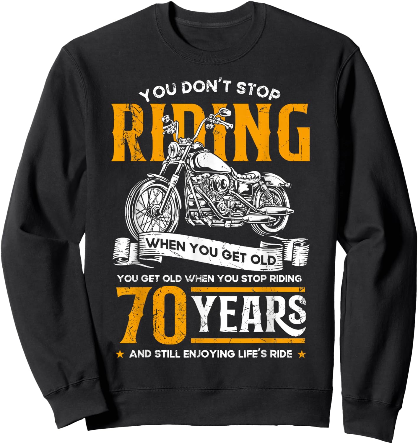 Don't Stop Riding When You Get Old Motorcycle 70th Birthday Sweatshirt - Sweatshirt | Black
