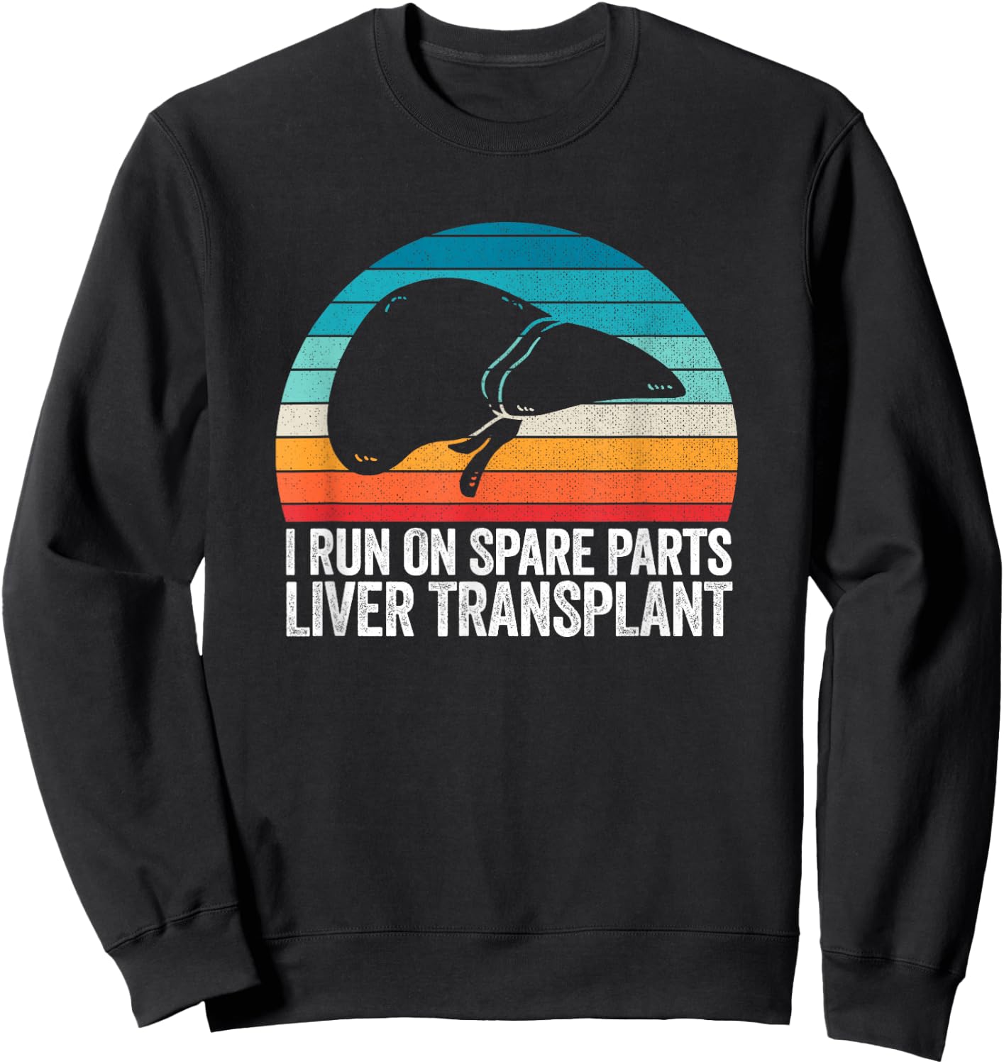 I Run On Spare Parts Liver Transplant Donation Awareness Sweatshirt - Sweatshirt | Black