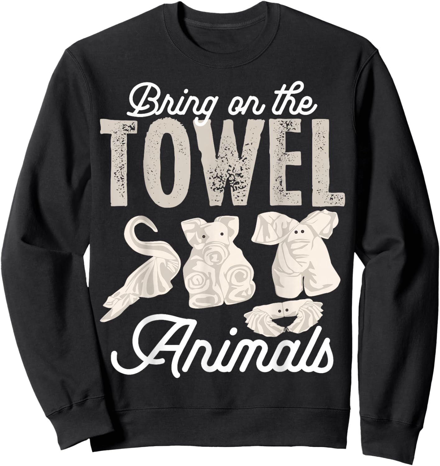 I'm Just Here For The Towel Animals Quotes for Cruise Lovers Sweatshirt - Sweatshirt | Black
