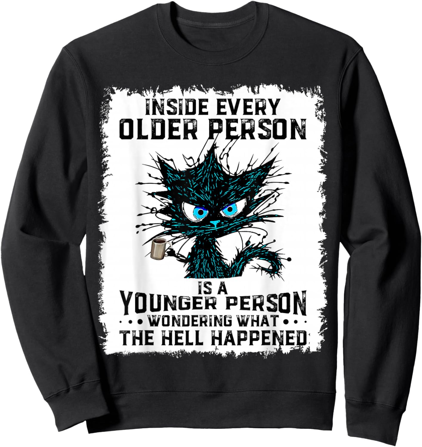 Inside Every Older Person Is A Younger Person Cat Coffee Sweatshirt - Sweatshirt | Black