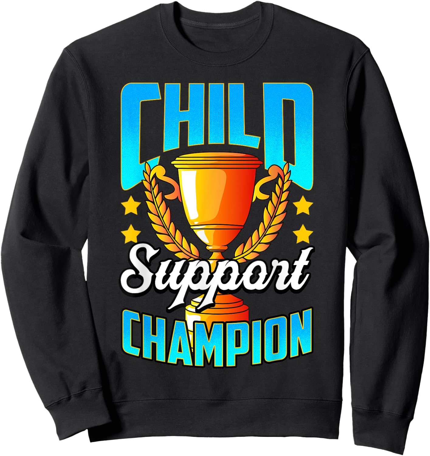 Funny Child Support Divorced Single Dad Daddy Father's Day Sweatshirt - Sweatshirt | Black