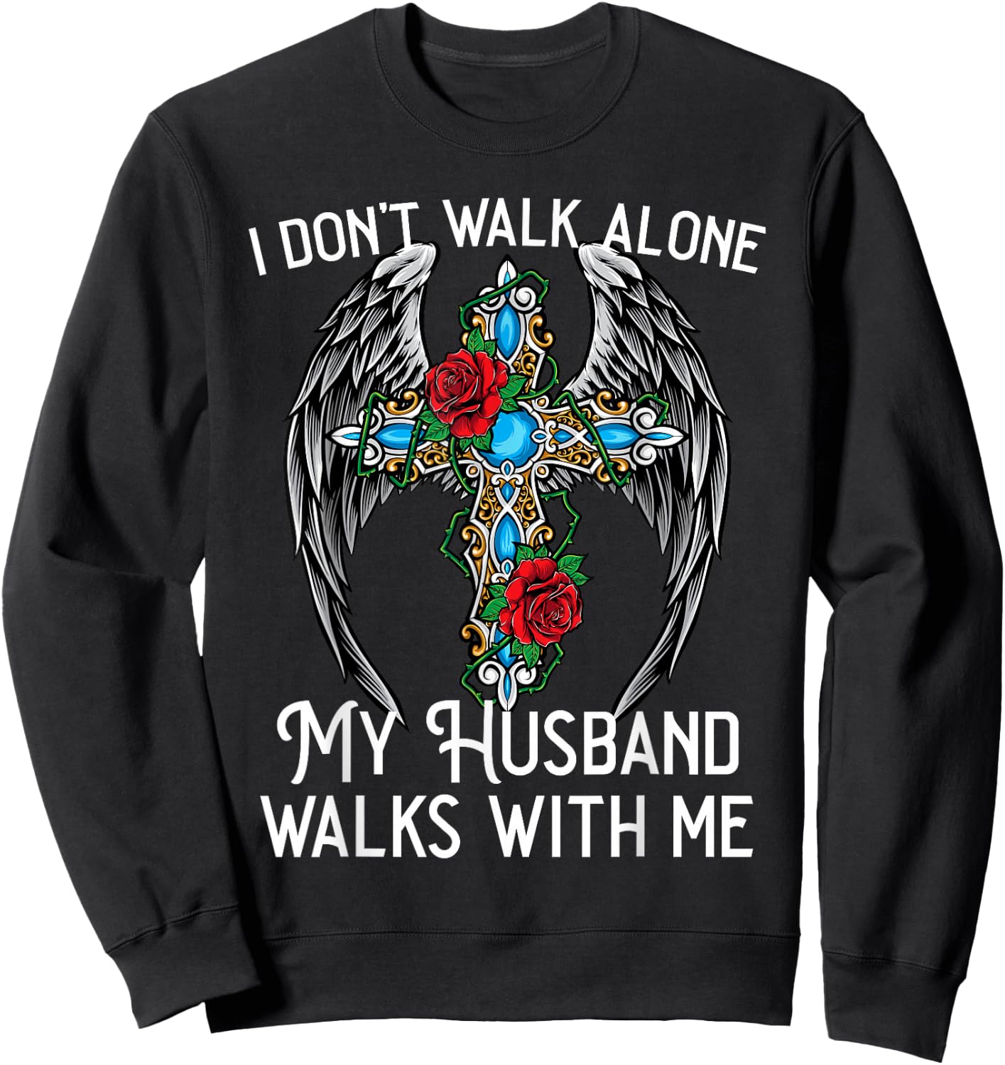 I don't walk alone My Husband walks with me remembrance loss Sweatshirt - Sweatshirt | Black