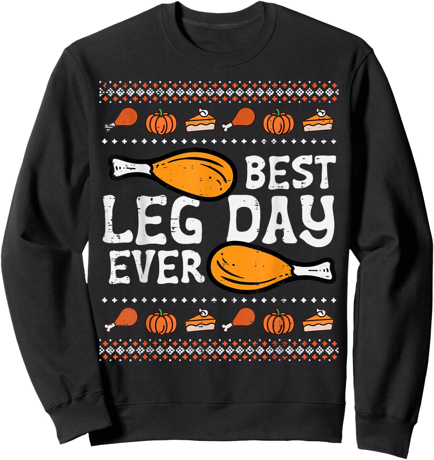 Best Leg Day Ever Turkey Funny Thanksgiving Men Women Kids Sweatshirt - Sweatshirt | Black