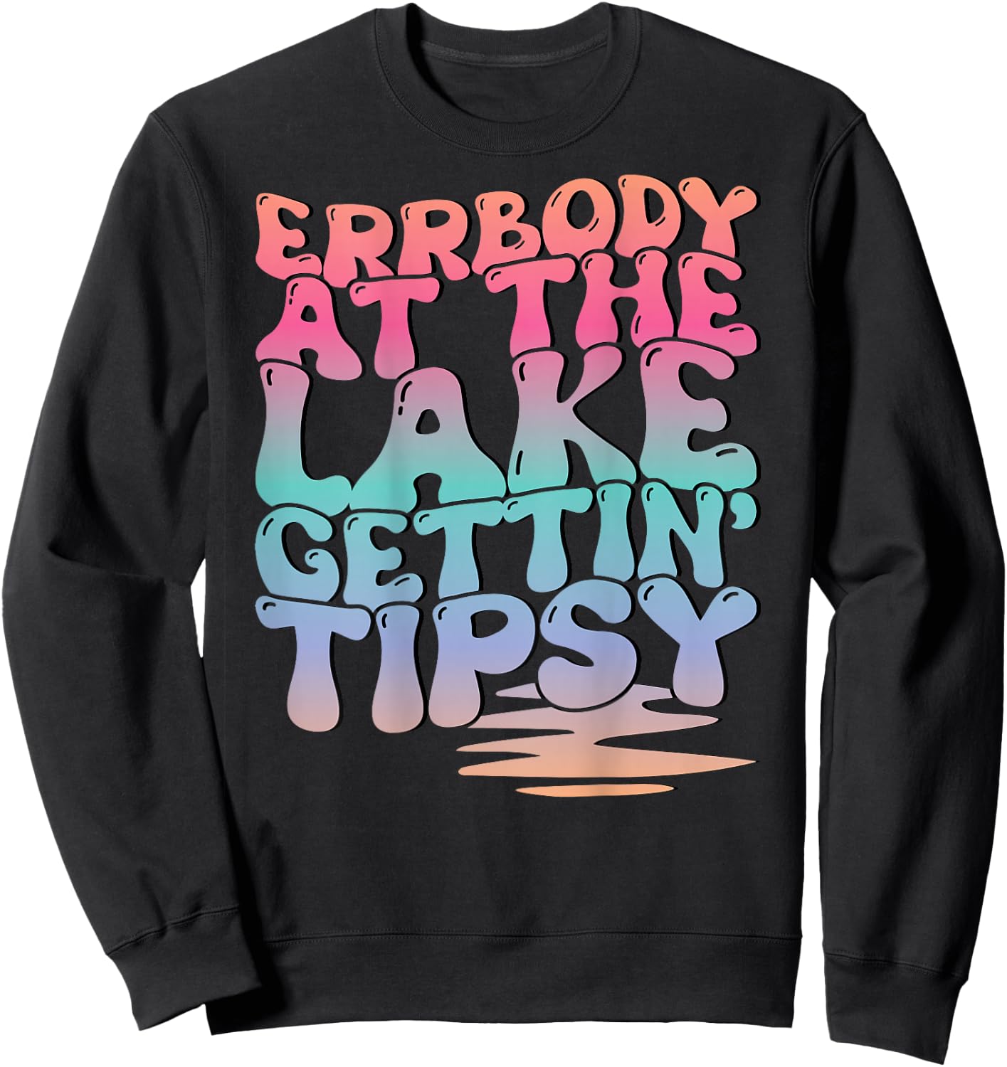 Errbody At The Lake Gettin' Tipsy Lake Life Summer Trendy Sweatshirt - Sweatshirt | Black