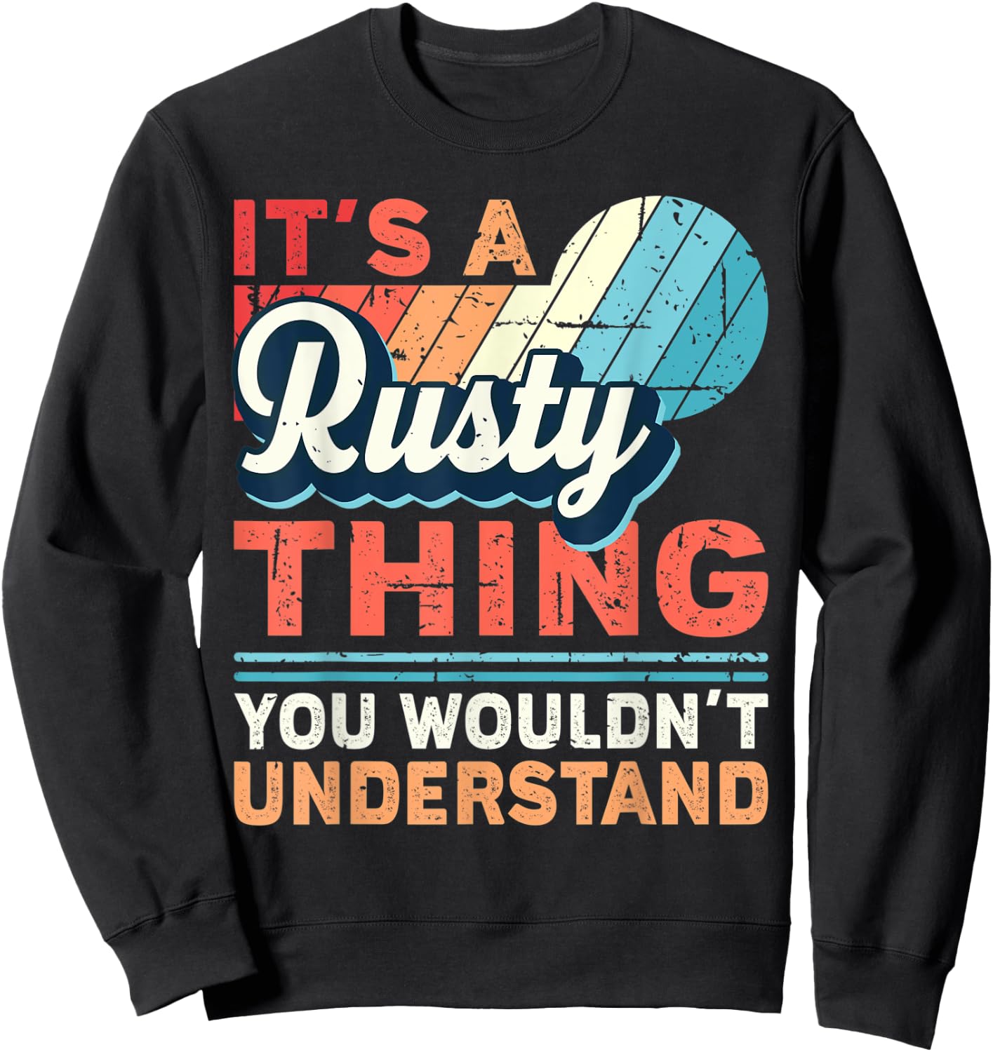 Rusty Name - It's a Rusty Thing Sweatshirt - Sweatshirt | Black