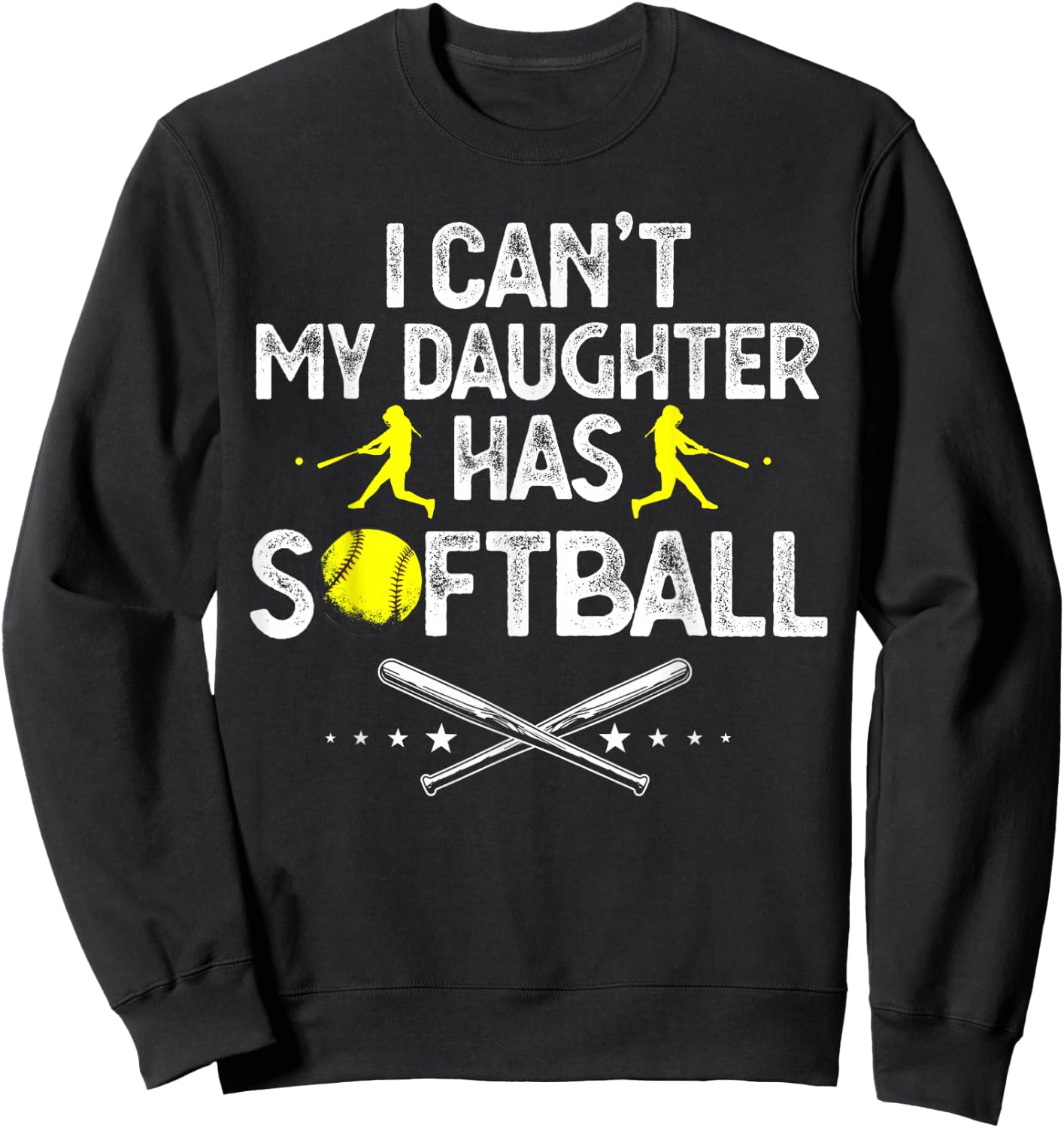 Funny Father's Day I Can't My Daughter Has Softball Dad Sweatshirt - Sweatshirt | Black