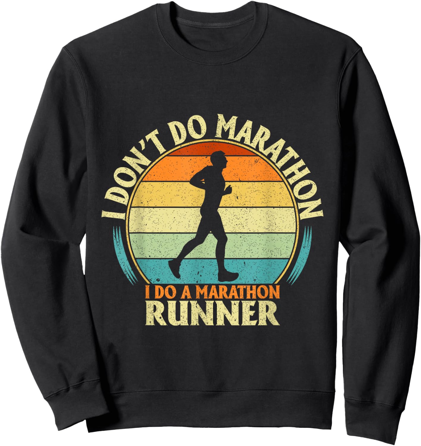 Marathoner I Don't Do Marathons I Do a Marathon Runner Sweatshirt - Sweatshirt | Black