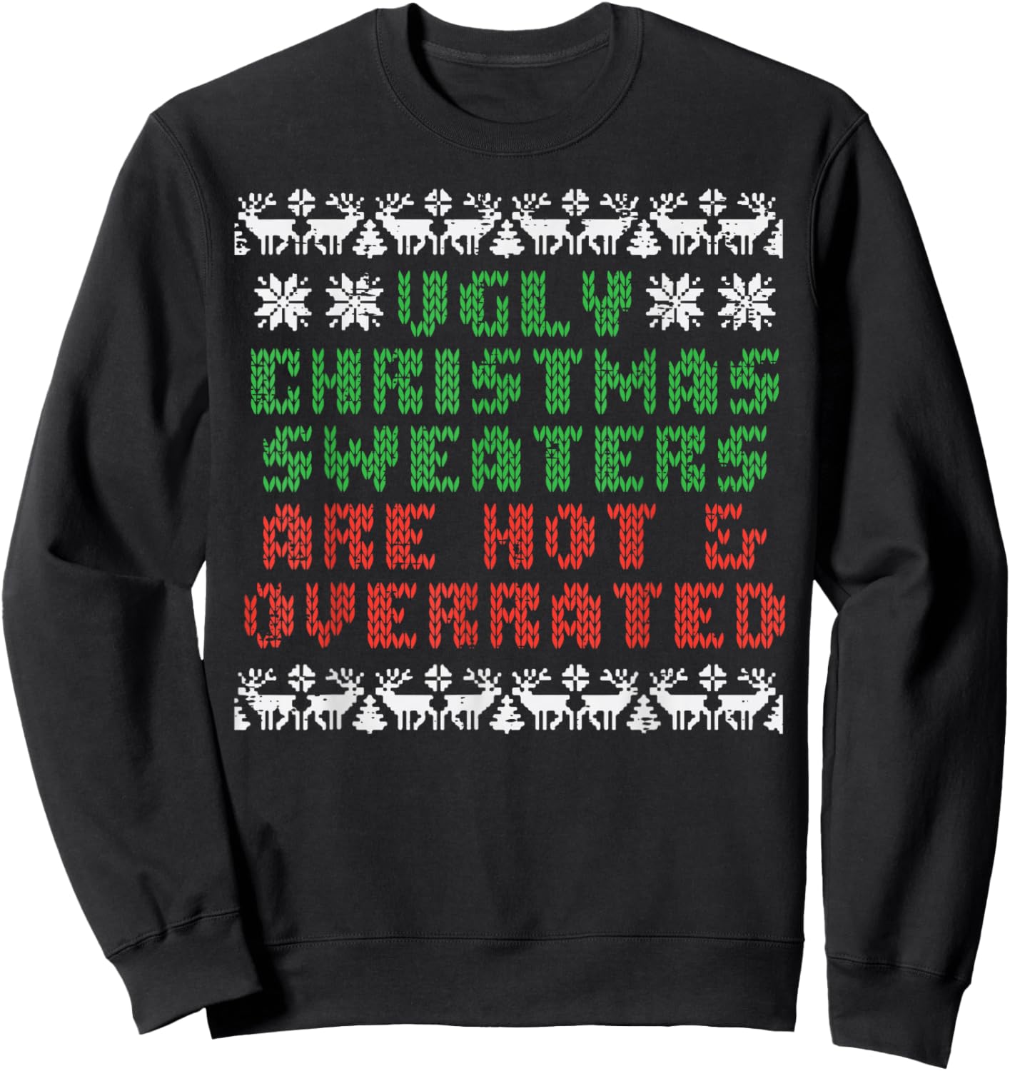 Ugly Christmas Sweaters Are Hot Overrated Funny Men Women Sweatshirt - Sweatshirt | Black
