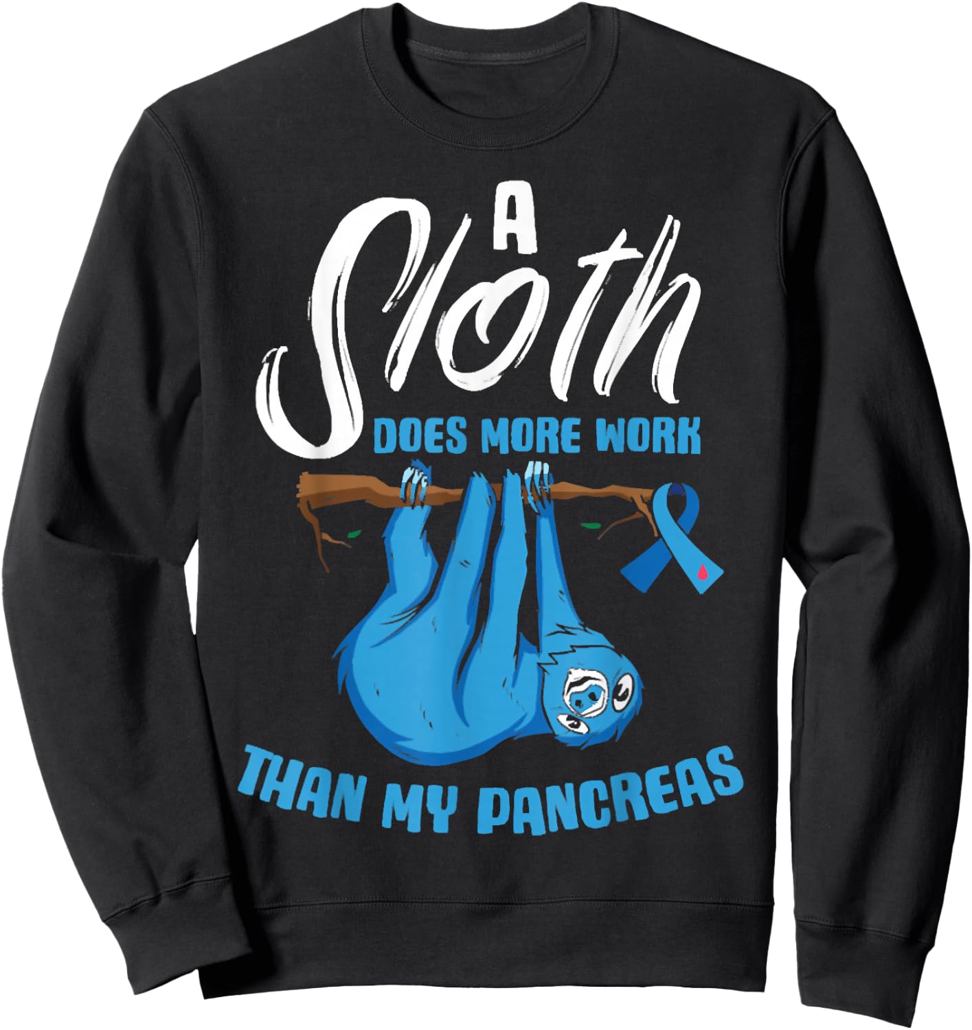A Sloth Does More Work Than My Pancreas Diabetes Awareness Sweatshirt - Sweatshirt | Black