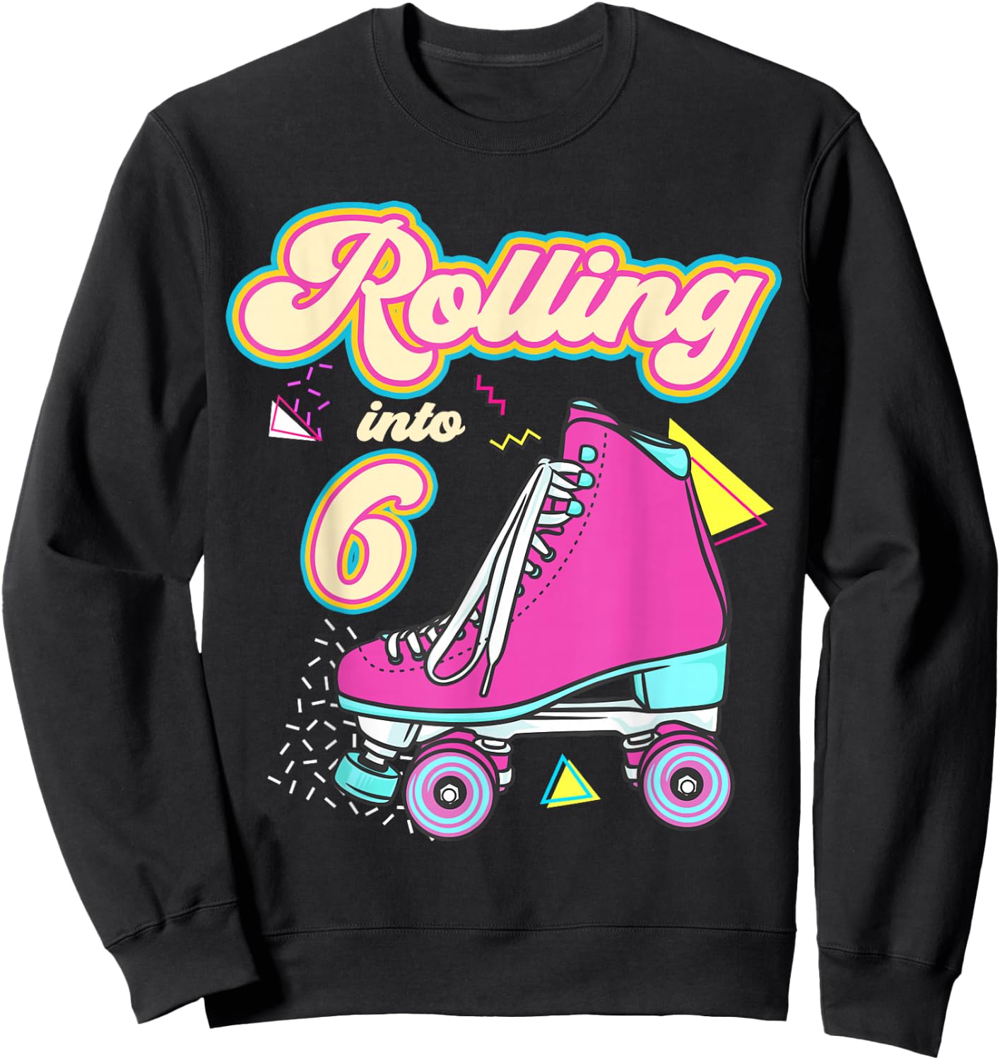 Rolling Into 6 Year Old Roller Skate 6th Birthday Girl Sweatshirt - Sweatshirt | Black