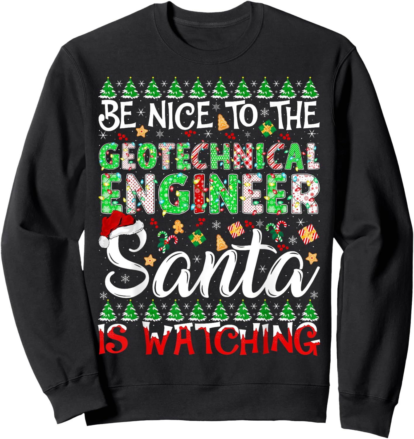 Be Nice To Geotechnical Engineer Santa Is Watching Christmas Sweatshirt - Sweatshirt | Black