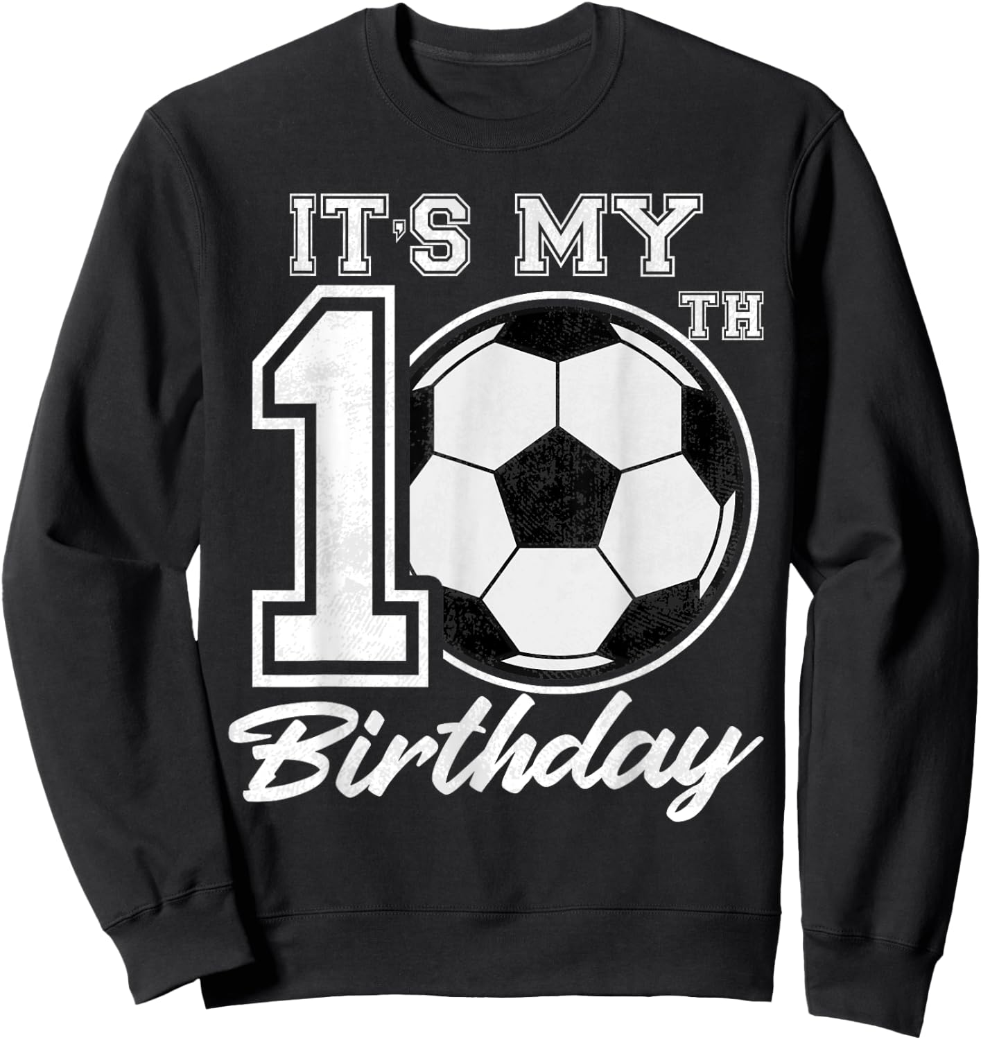 It's My 10th Birthday Soccer Player 10 years old Party Team Sweatshirt - Sweatshirt | Black