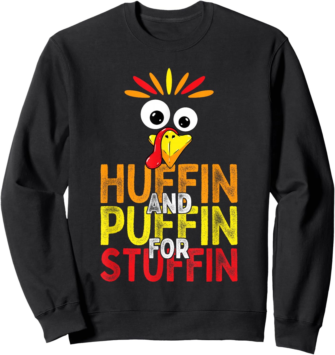 Huffin and Puffin for Stuffin Funny Thanksgiving Turkey Trot Sweatshirt - Sweatshirt | Black