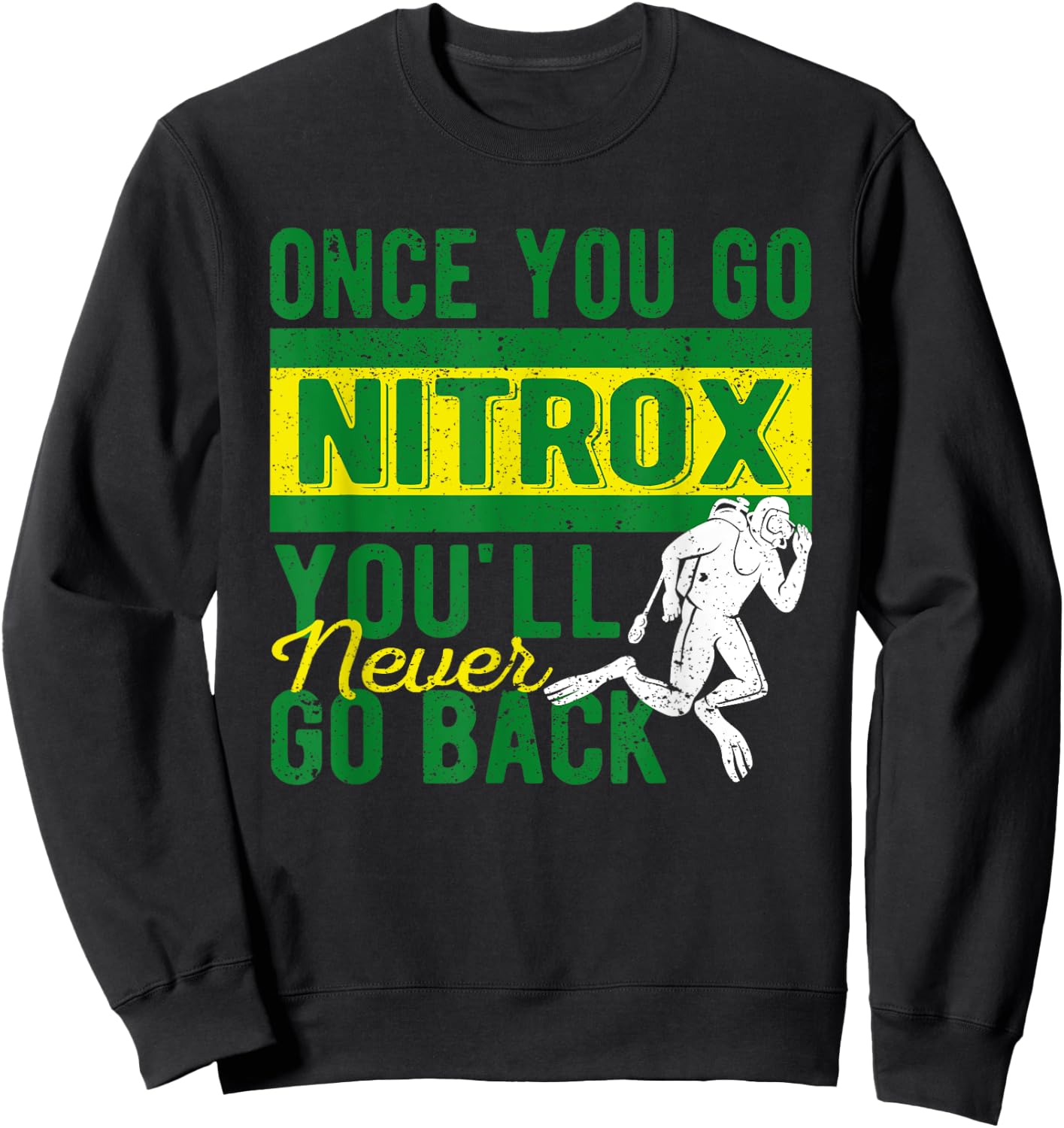 Once You Go Nitrox You'll Never Go Back Scuba Diving Diver Sweatshirt - Sweatshirt | Black