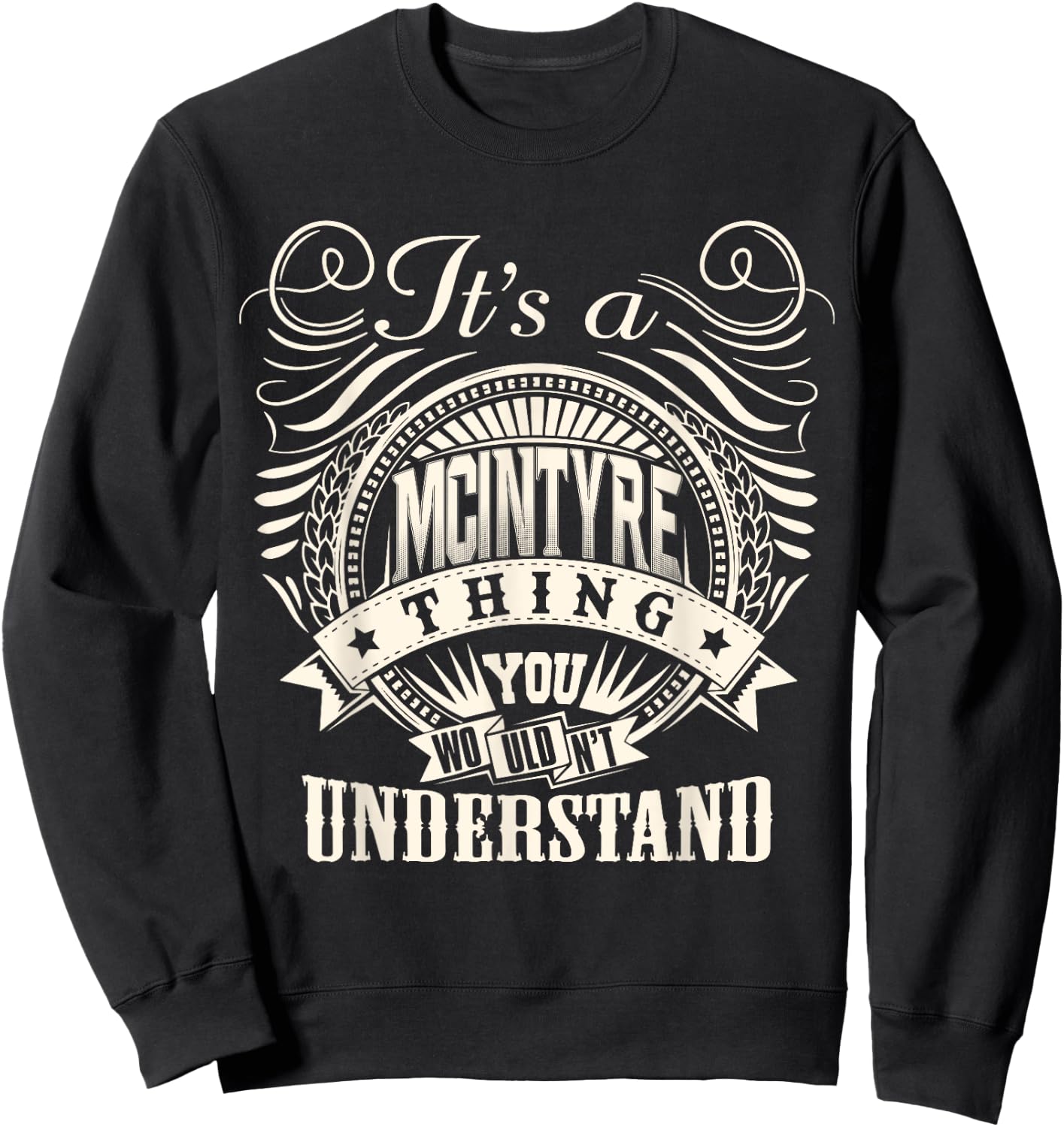 It's A McINTYRE Thing You Wouldnt Understand McINTYRE Family Sweatshirt - Sweatshirt | Black