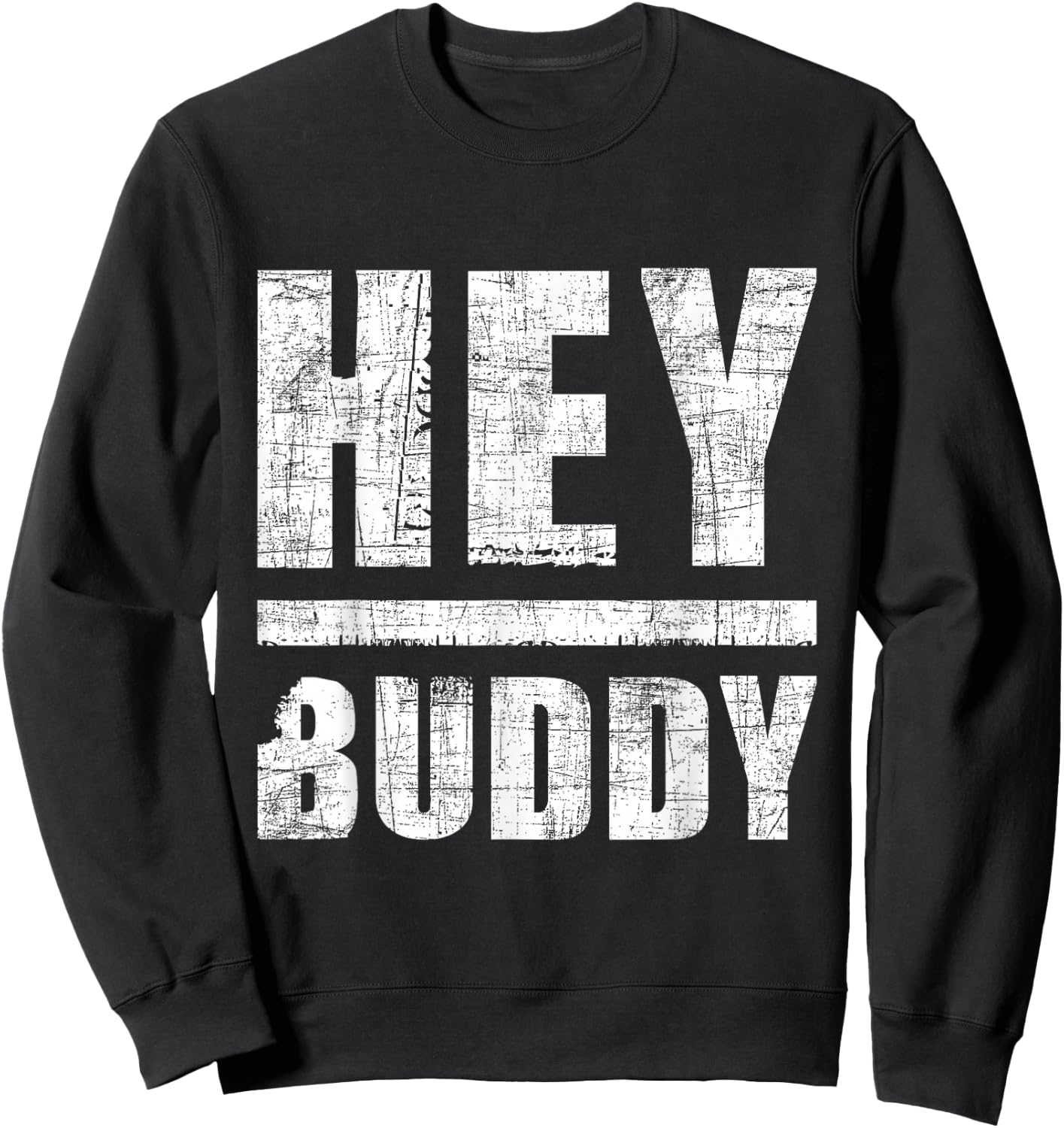 Hey Buddy - Buddies Father's Day BFF Sweatshirt - Sweatshirt | Black