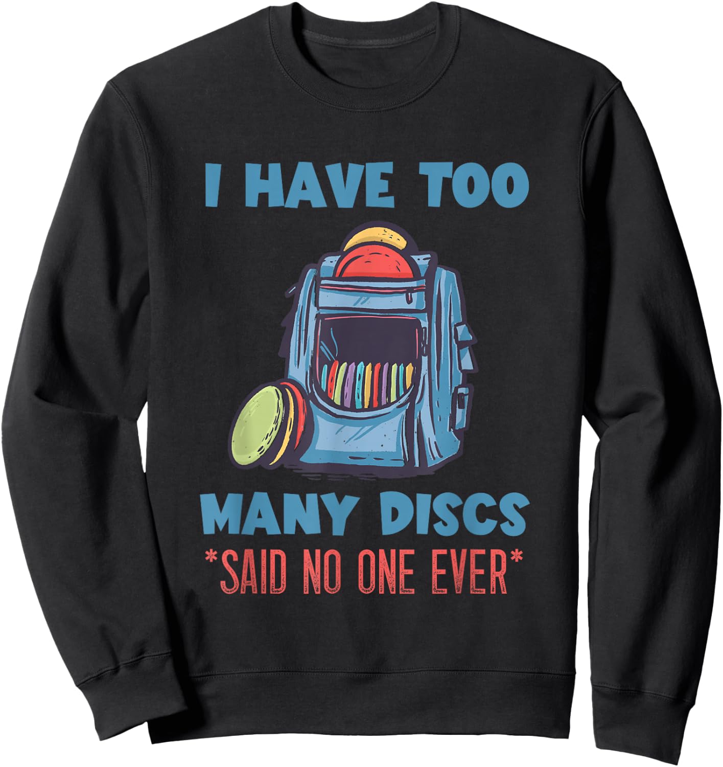 Disc Golf I Have Too Many Disc Bag Disc Golf Player Sweatshirt - Sweatshirt | Black