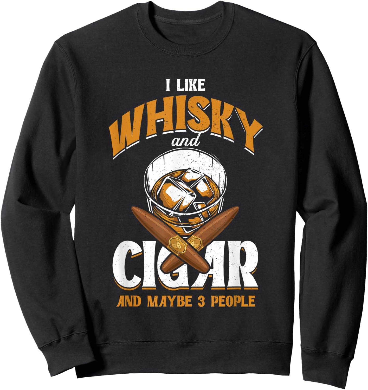 I Like Whisky And Cigars | Cigars Smoker | Alcohol Drinker Sweatshirt - Sweatshirt | Black