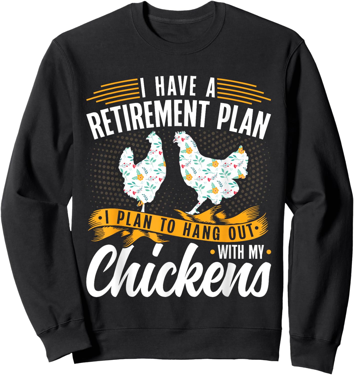 I Have A Plan For Retirement Chicken Farmer Sweatshirt - Sweatshirt | Black