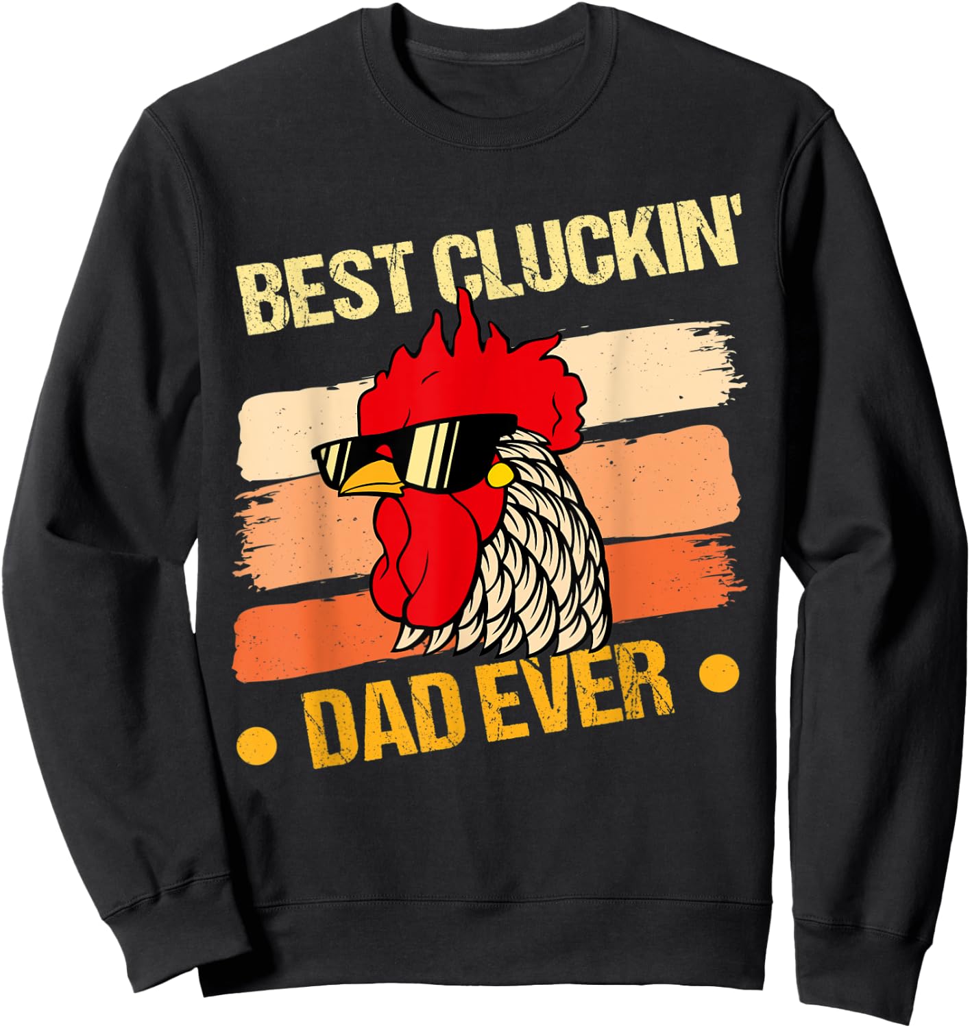 Funny Best Clucking Dad Sweatshirt - Sweatshirt | Black