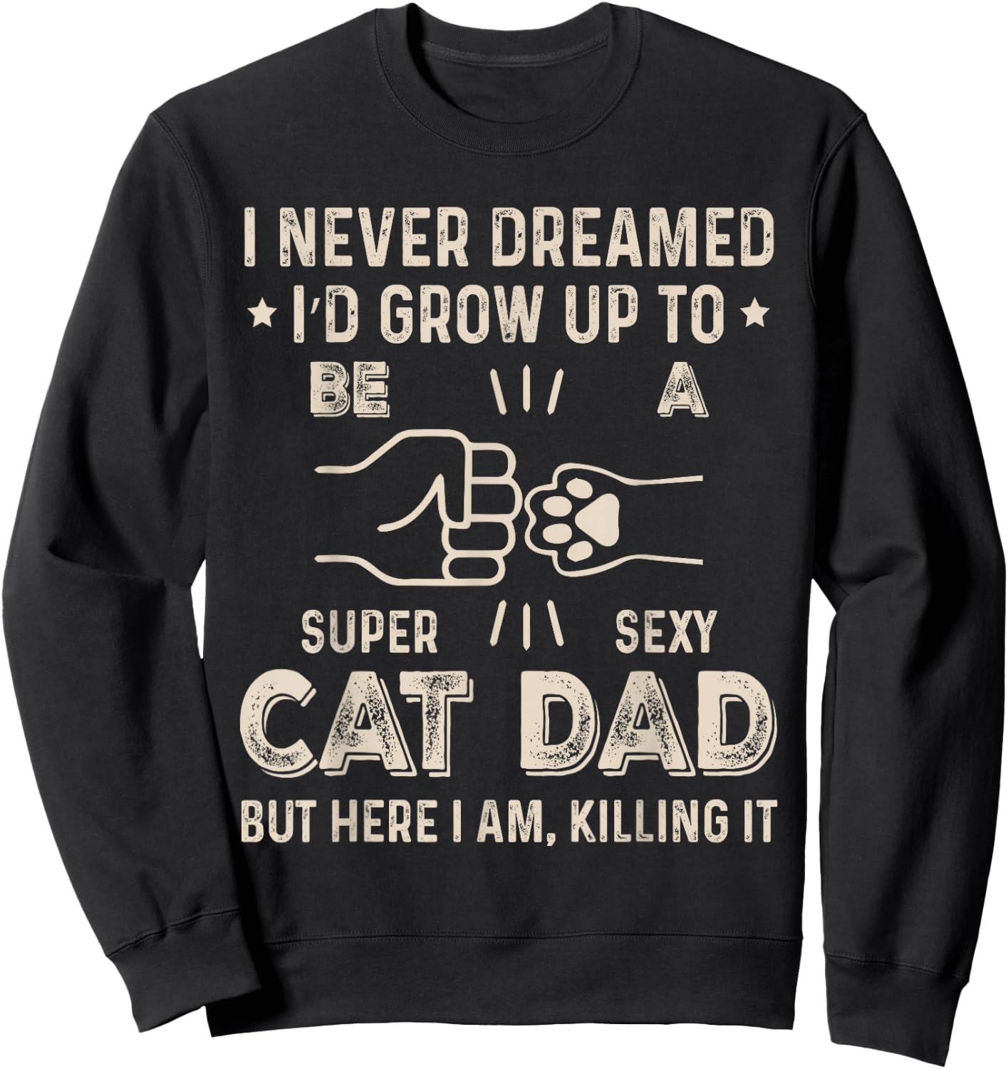 Cat Dad Humor Design Funny Cat Lover Daddy Father's Day Sweatshirt - Sweatshirt | Black