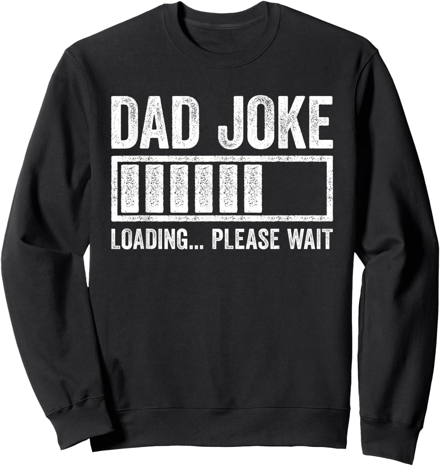 Dad Joke Loading Please Wait Shirt Funny Men Fathers Day Sweatshirt - Sweatshirt | Black
