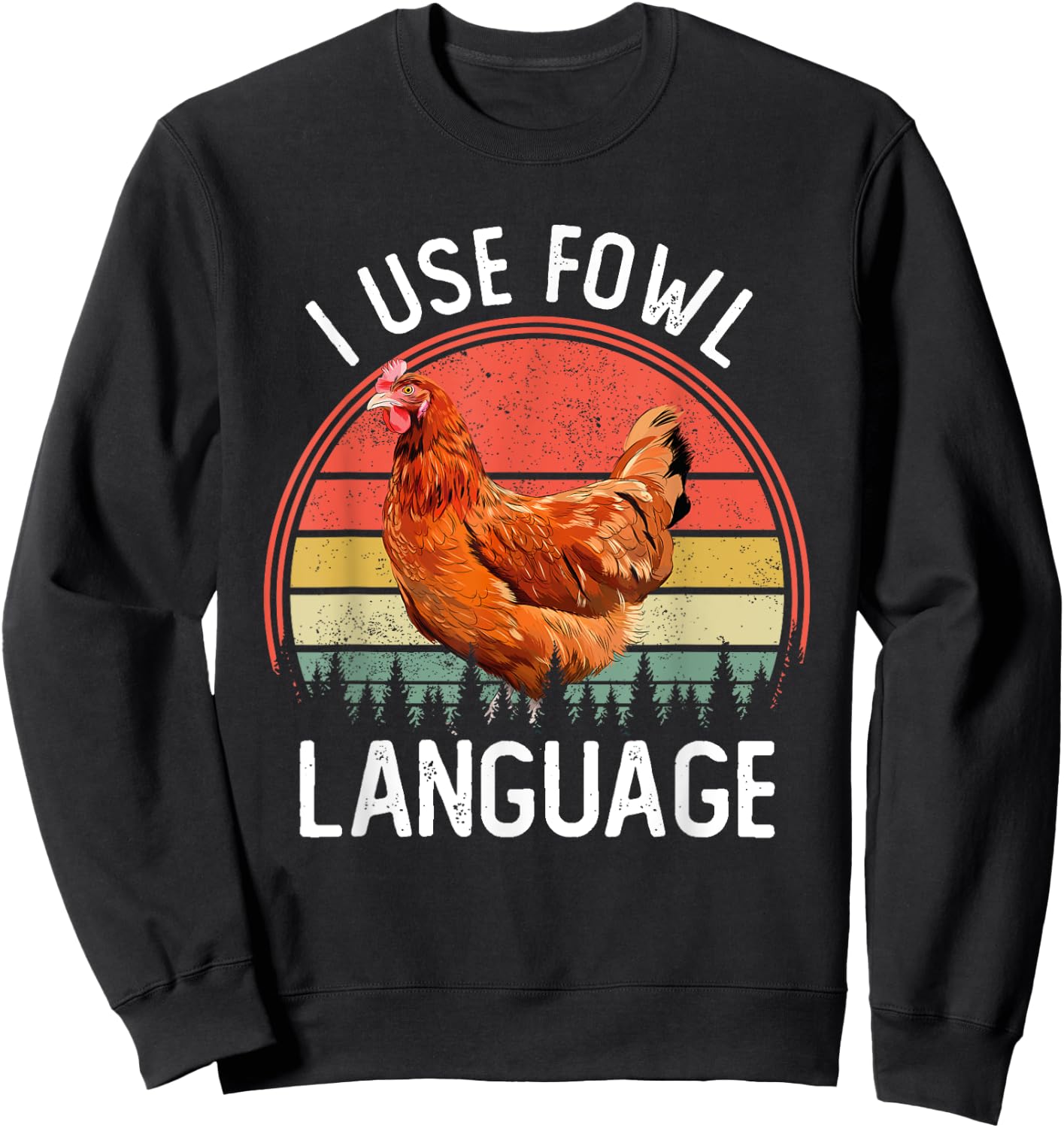 I Use Fowl Language Funny Farm Animal Chicken Farmer Sweatshirt - Sweatshirt | Black