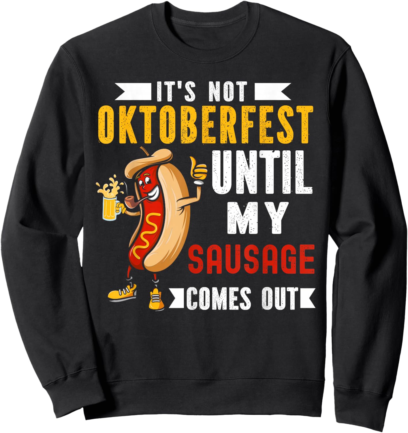 It's Not Oktoberfest Until My Sausage Comes Out Sweatshirt - Sweatshirt | Black