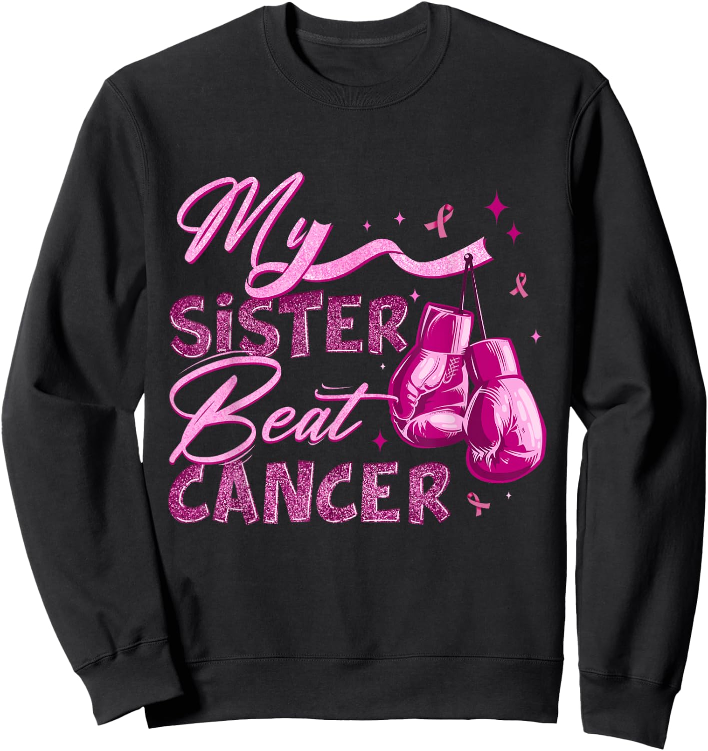 My Sister Beat Cancer Breast Cancer Awareness Support Squad Sweatshirt - Sweatshirt | Black