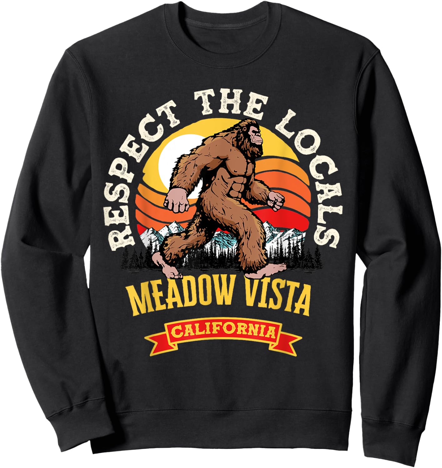 Meadow Vista California Respect The Locals Retro Bigfoot Sweatshirt - Sweatshirt | Black