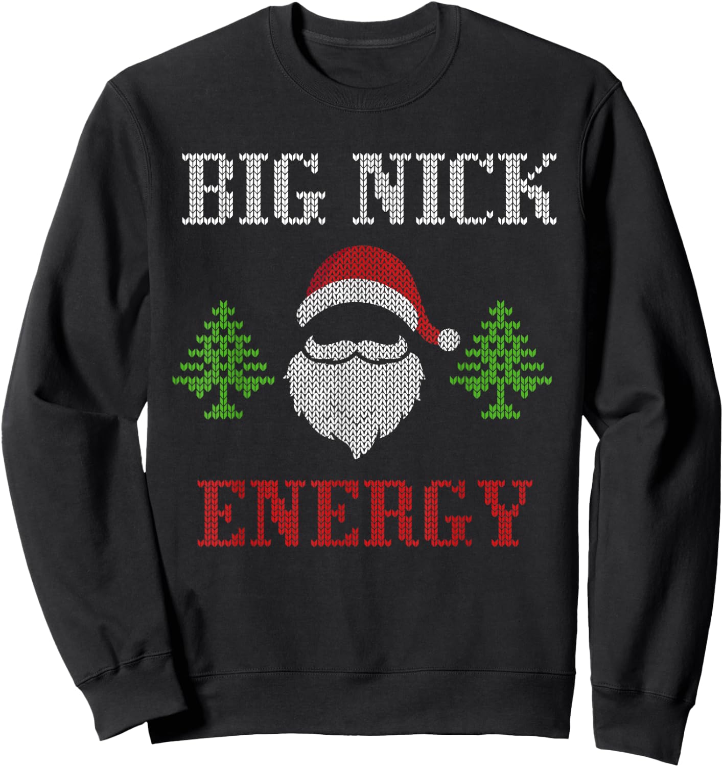 Big Nick Energy - Ugly Sweater - Big Nick Energy Santa Sweatshirt - Sweatshirt | Black