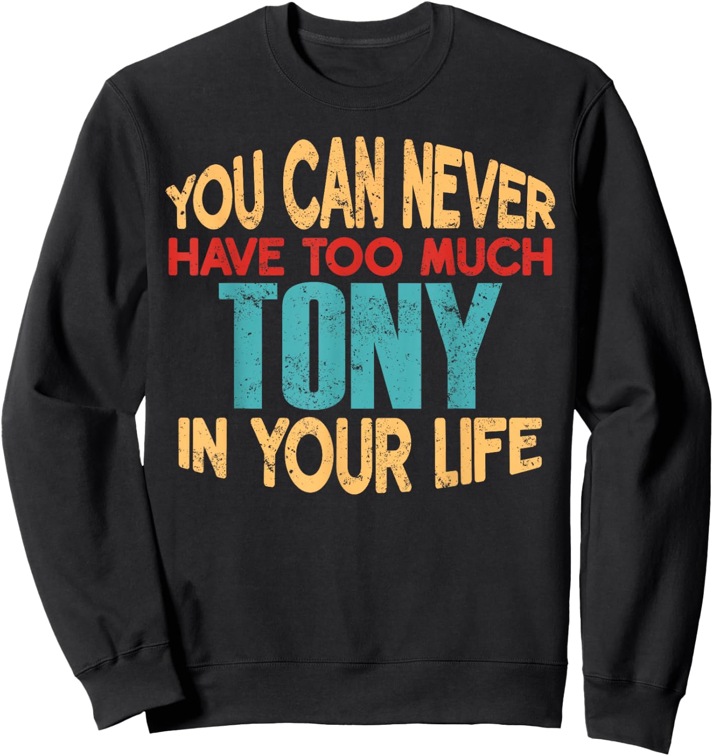 Funny Tony Personalized First Name Joke Item Sweatshirt - Sweatshirt | Black