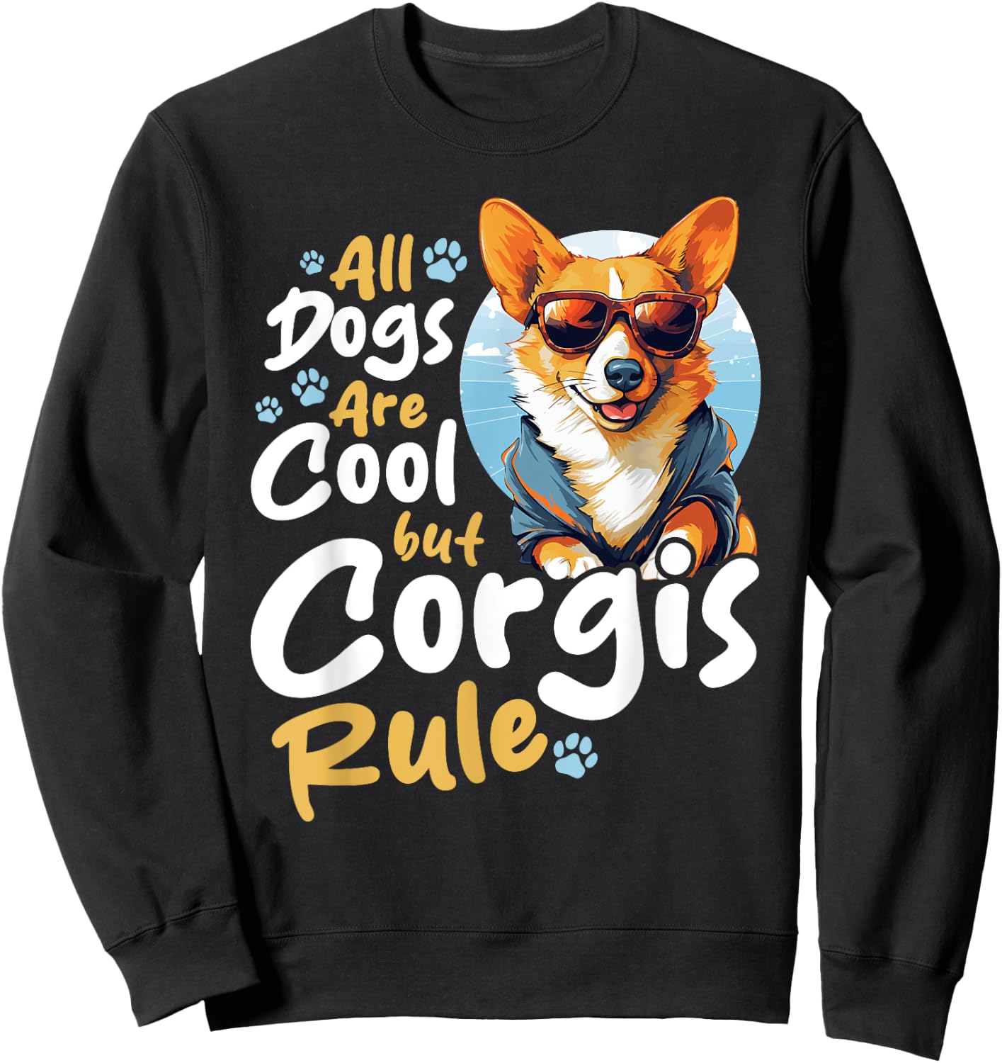 Pembroke Welsh Corgi - All Dogs Are Cool But Corgis Rule Sweatshirt - Sweatshirt | Black
