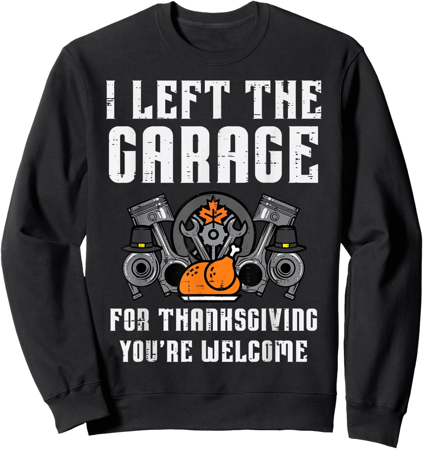 Left Garage Thanksgiving Fall Car Mechanic Dad Men Boys Kids Sweatshirt - Sweatshirt | Black