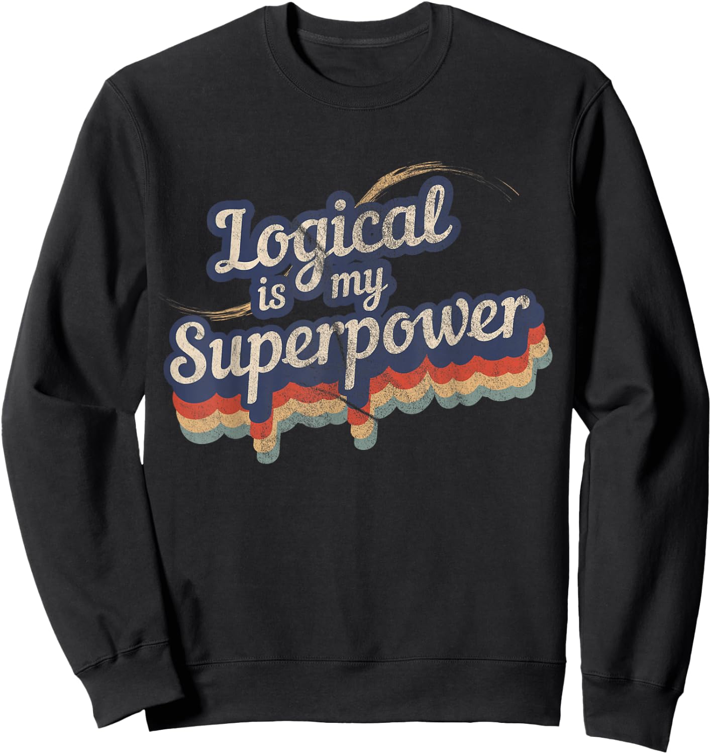 Logical Is My Superpower Design Logical Sweatshirt - Sweatshirt | Black